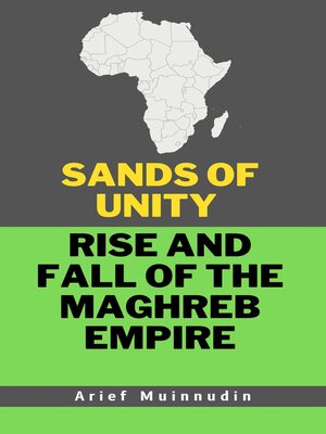 cover image of Sands of Unity Rise and Fall of the Maghreb Empire